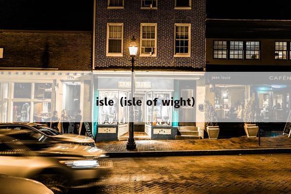 isle（isle of wight）